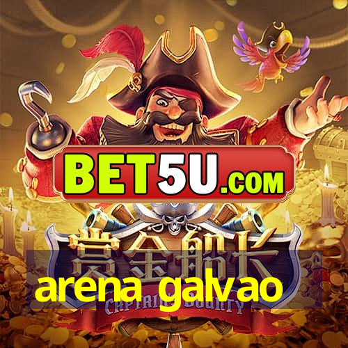 arena galvao